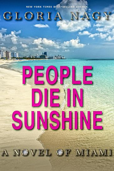 People Die in Sunshine: A Novel Of Miami - Gloria Nagy