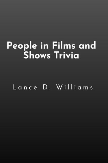 People in Films and Shows Trivia - Lance D. Williams