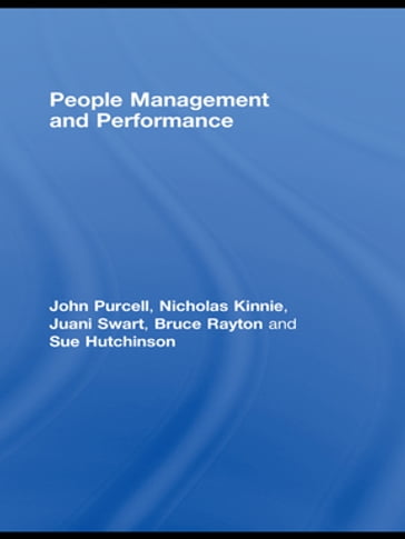 People Management and Performance - John Purcell - Nicholas Kinnie - Juani Swart - Bruce Rayton - Susan Hutchinson