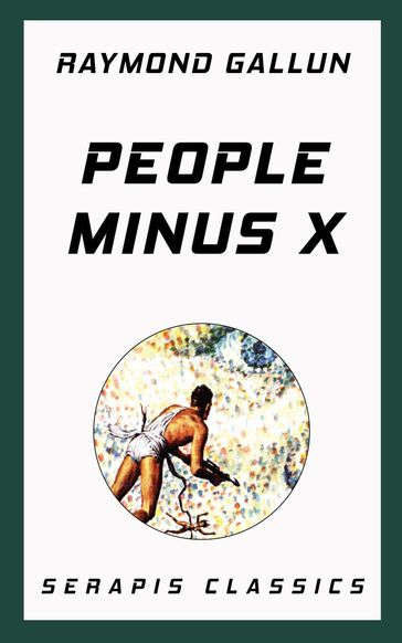 People Minus X (Serapis Classics) - Raymond Gallun