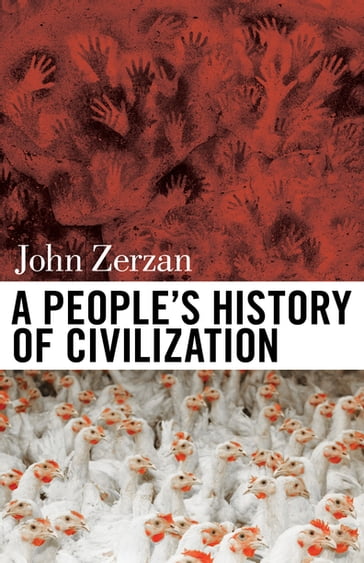A People's History of Civilization - John Zerzan