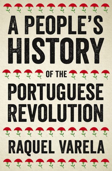 A People's History of the Portuguese Revolution - Raquel Varela