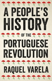 A People s History of the Portuguese Revolution