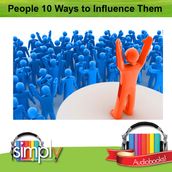 People with 10 Ways to Influence Them to Get What You Want