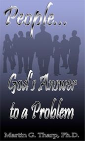 People...God s Answer to a Problem