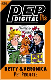 Pep Digital Vol. 113: Betty & Veronica s Pet Projects