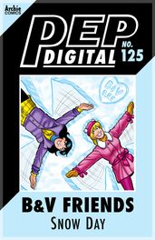 Pep Digital Vol. 125: B&V Friends: SNOW DAY!