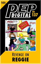 Pep Digital Vol. 137: Revenge on Reggie