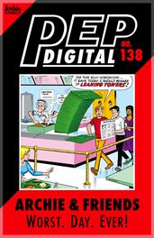 Pep Digital Vol. 138: Archie & Friends: Worst. Day. EVER!
