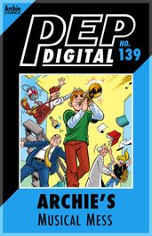 Pep Digital Vol. 139: Archie s Musical Mess