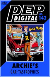 Pep Digital Vol. 142: Archie s Car-tastrophies