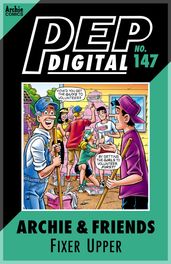 Pep Digital Vol. 147: Archie & Friends: Fixer-Upper