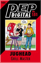 Pep Digital Vol. 151: Jughead: Grill Master