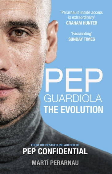 Pep Guardiola: The Evolution - Martí Perarnau