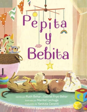 Pepita y Bebita (Pepita Meets Bebita Spanish Edition) - Ruth Behar - Gabriel Frye Behar