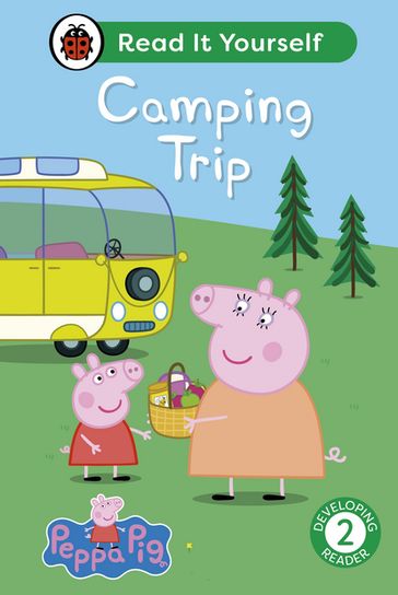 Peppa Pig Camping Trip: Read It Yourself - Level 2 Developing Reader - Ladybird - PEPPA PIG