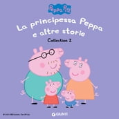 Peppa Pig Collection n.2: La principessa Peppa e altre storie