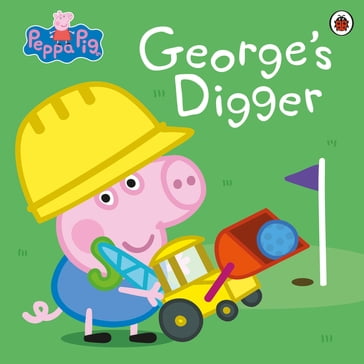 Peppa Pig: George's Digger - PEPPA PIG