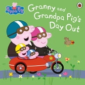 Peppa Pig: Granny and Grandpa Pig s Day Out