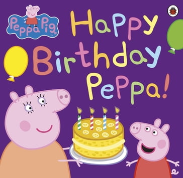 Peppa Pig: Happy Birthday Peppa! - PEPPA PIG