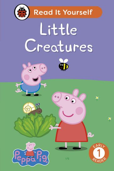 Peppa Pig Little Creatures: Read It Yourself - Level 1 Early Reader - Ladybird - PEPPA PIG