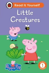 Peppa Pig Little Creatures: Read It Yourself - Level 1 Early Reader