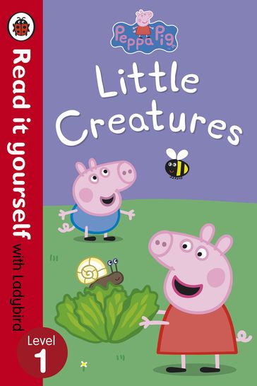 Peppa Pig: Little Creatures - Read it yourself with Ladybird - Ladybird - PEPPA PIG