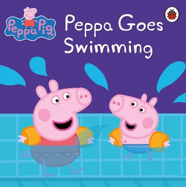 Peppa Pig: Peppa Goes Swimming - PEPPA PIG