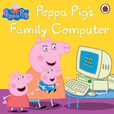 Peppa Pig: Peppa Pig's Family Computer - PEPPA PIG