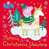 Peppa Pig: Peppa s Christmas Unicorn