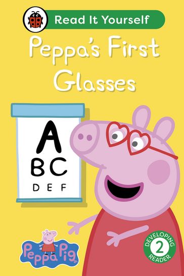 Peppa Pig Peppa's First Glasses: Read It Yourself - Level 2 Developing Reader - Ladybird - PEPPA PIG