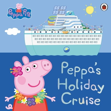 Peppa Pig: Peppa's Holiday Cruise - PEPPA PIG