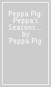 Peppa Pig: Peppa s Seasons Sticker Book