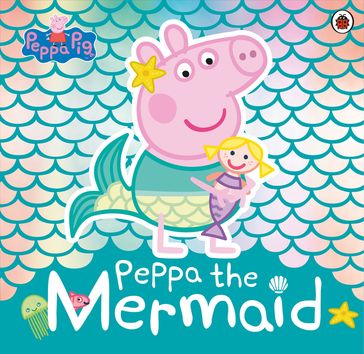 Peppa Pig: Peppa the Mermaid - PEPPA PIG