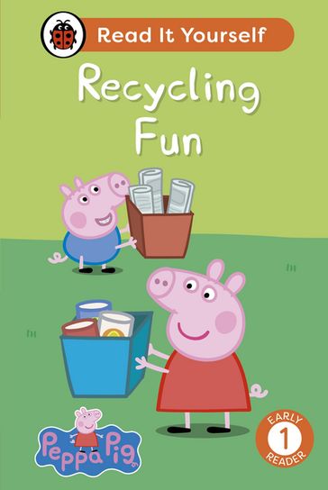 Peppa Pig Recycling Fun: Read It Yourself - Level 1 Early Reader - Ladybird - PEPPA PIG