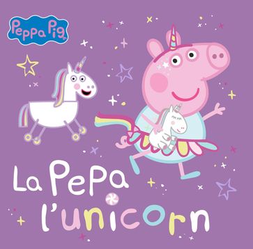 Peppa Pig. Un cuento - La Pepa l'unicorn - Hasbro - Eone