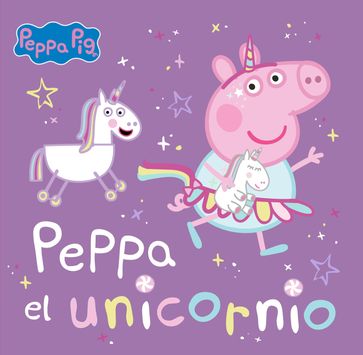 Peppa Pig. Un cuento - Peppa el unicornio - Hasbro - Eone