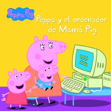 Peppa Pig. Un cuento - Peppa y el ordenador de Mamá Pig - Hasbro - Eone