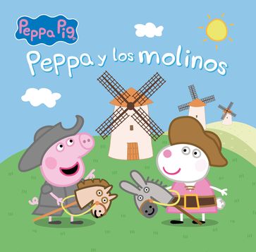 Peppa Pig. Un cuento - Peppa y los molinos - Hasbro - Eone