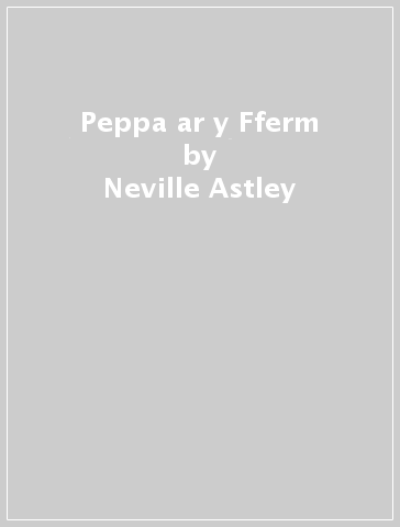 Peppa ar y Fferm - Neville Astley