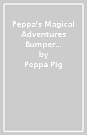 Peppa s Magical Adventures Bumper Colouring Book