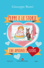 Peppe e le storie che aprono i cuori. Ediz. illustrata