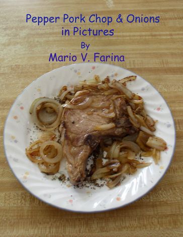 Pepper Pork Chop & Onions in Pictures - Mario V. Farina