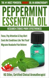 Peppermint Essential Oil The #1 Most Powerful Energy Oil in Aromatherapy Research Studies Prove Effectiveness Focus, Pay Attention, Stay Alert, Cools  Hot Flash  Migraine Headache Pain Reliever