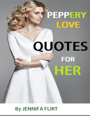 Peppery Love Quotes for Her - Jennifa Flirt