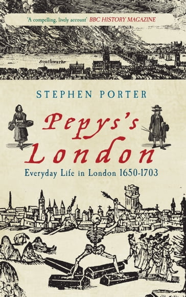 Pepyss London: Everyday Life in London 1650-1703 - Stephen Porter