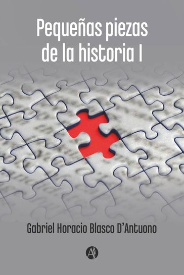Pequeñas piezas de la historia 1 - Gabriel Horacio Blasco D