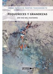 Pequeñeces y Grandezas (en vez del egoísmo)