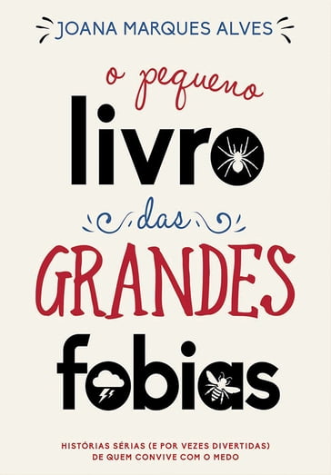 O Pequeno Livro das Grandes Fobias - Joana Marques Alves