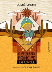 O Pequeno Principe em cordel (Adaptação da obra de Antoine de Saint-Exupéry)